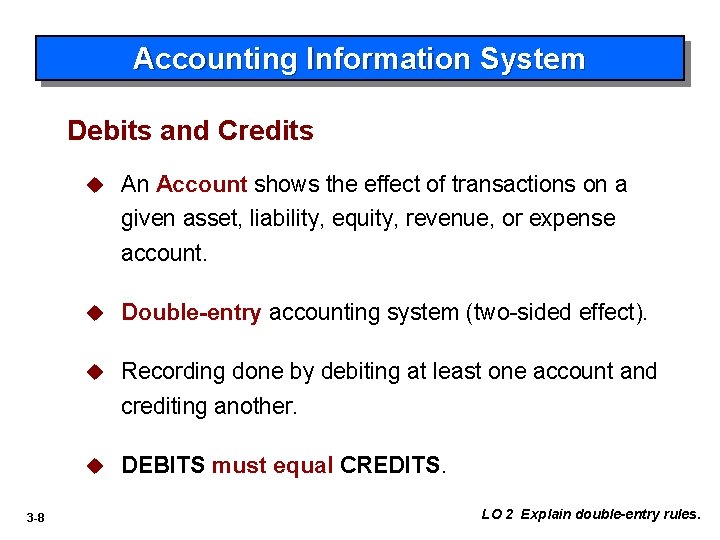 Accounting Information System Debits and Credits 3 -8 u An Account shows the effect