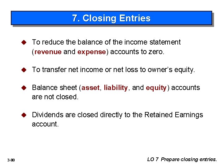 7. Closing Entries 3 -80 u To reduce the balance of the income statement