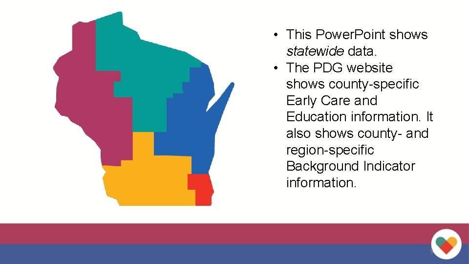  • This Power. Point shows statewide data. • The PDG website shows county-specific