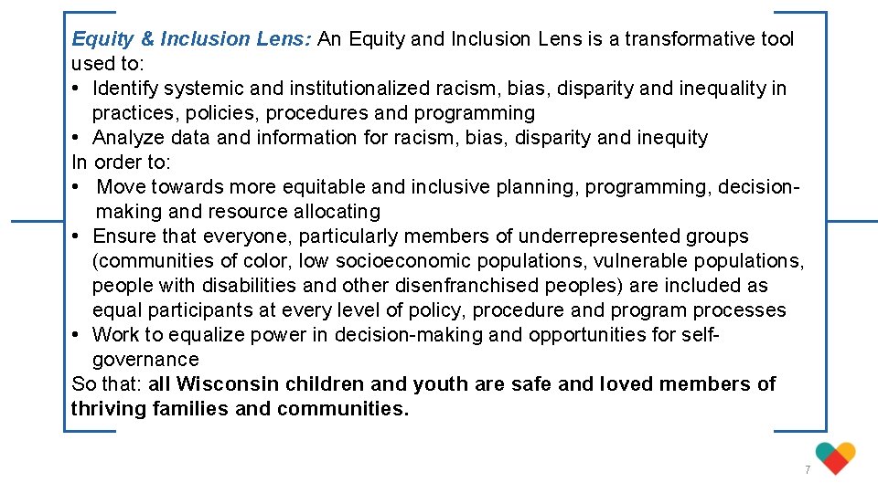 Equity & Inclusion Lens: An Equity and Inclusion Lens is a transformative tool used