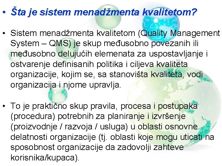  • Šta je sistem menadžmenta kvalitetom? • Sistem menadžmenta kvalitetom (Quality Management System