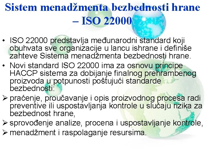 Sistem menadžmenta bezbednosti hrane – ISO 22000 • ISO 22000 predstavlja međunarodni standard koji