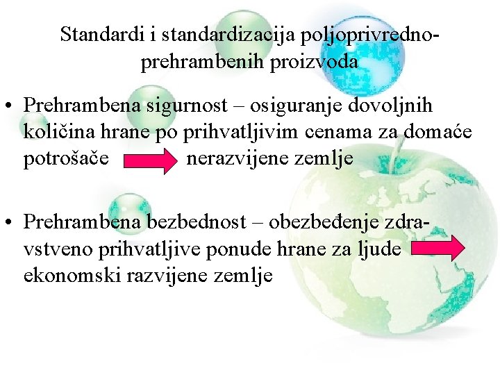 Standardi i standardizacija poljoprivrednoprehrambenih proizvoda • Prehrambena sigurnost – osiguranje dovoljnih količina hrane po