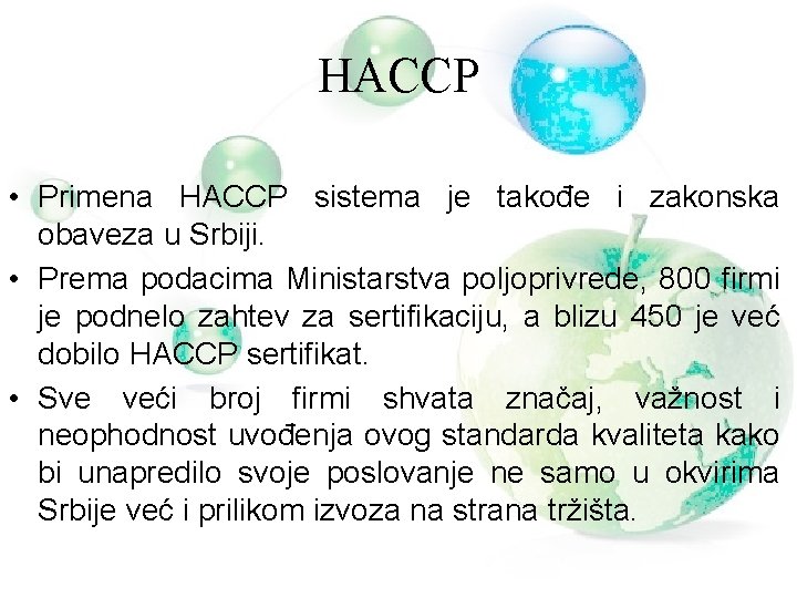 HACCP • Primena HACCP sistema je takođe i zakonska obaveza u Srbiji. • Prema