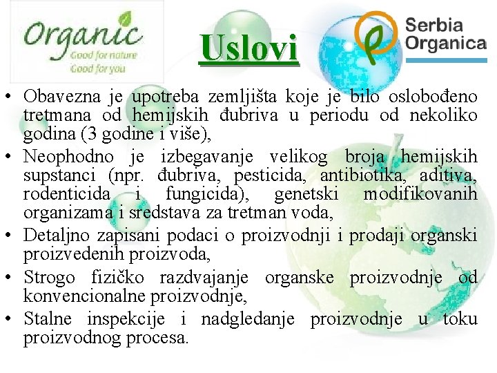 Uslovi • Obavezna je upotreba zemljišta koje je bilo oslobođeno tretmana od hemijskih đubriva