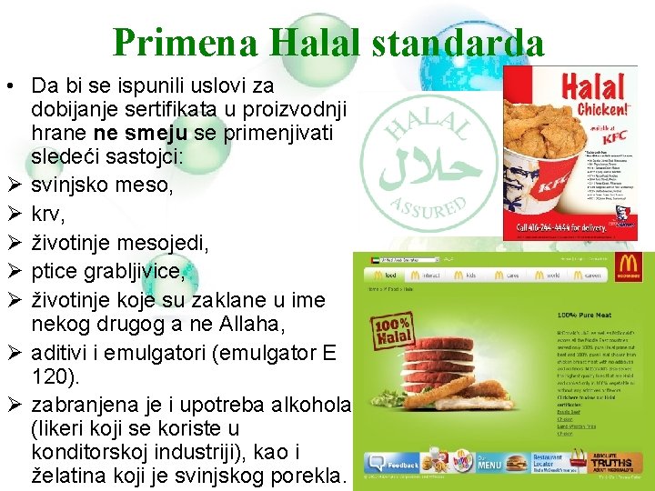 Primena Halal standarda • Da bi se ispunili uslovi za dobijanje sertifikata u proizvodnji