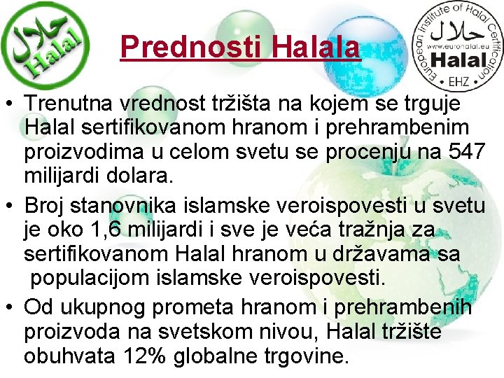 Prednosti Halala • Trenutna vrednost tržišta na kojem se trguje Halal sertifikovanom hranom i