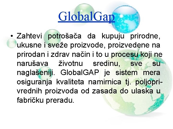 Global. Gap • Zahtevi potrošača da kupuju prirodne, ukusne i sveže proizvode, proizvedene na