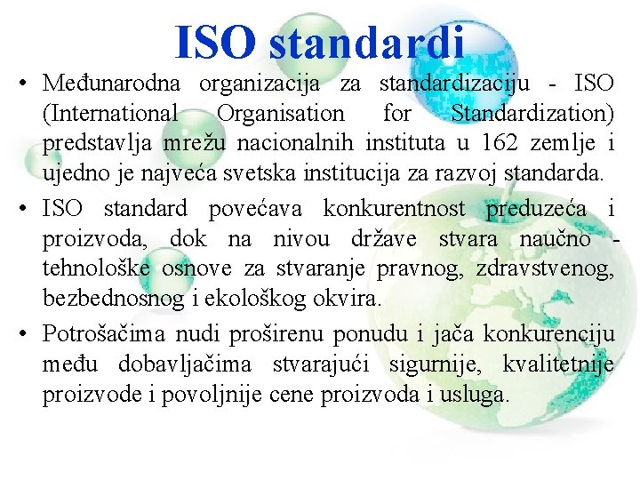 ISO standardi • Međunarodna organizacija za standardizaciju - ISO (International Organisation for Standardization) predstavlja