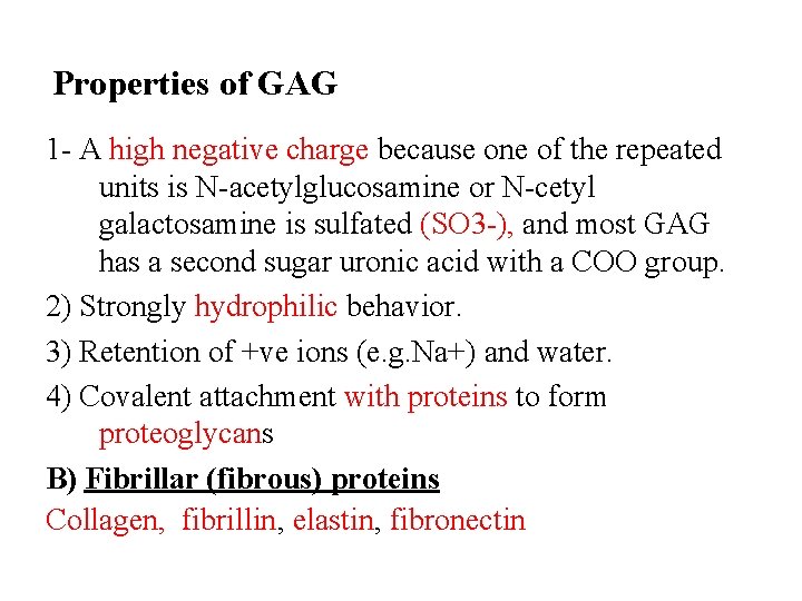 Properties of GAG 1 - A high negative charge because one of the repeated