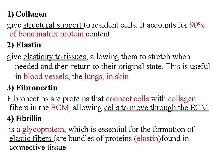 1) Collagen give structural support to resident cells. It accounts for 90% of bone
