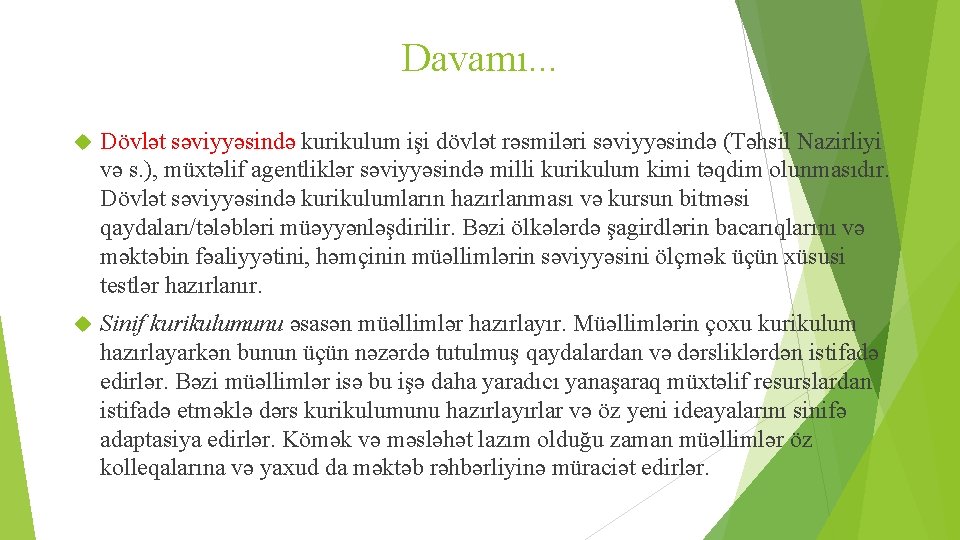 Davamı. . . Dövlət səviyyəsində kurikulum işi dövlət rəsmiləri səviyyəsində (Təhsil Nazirliyi və s.