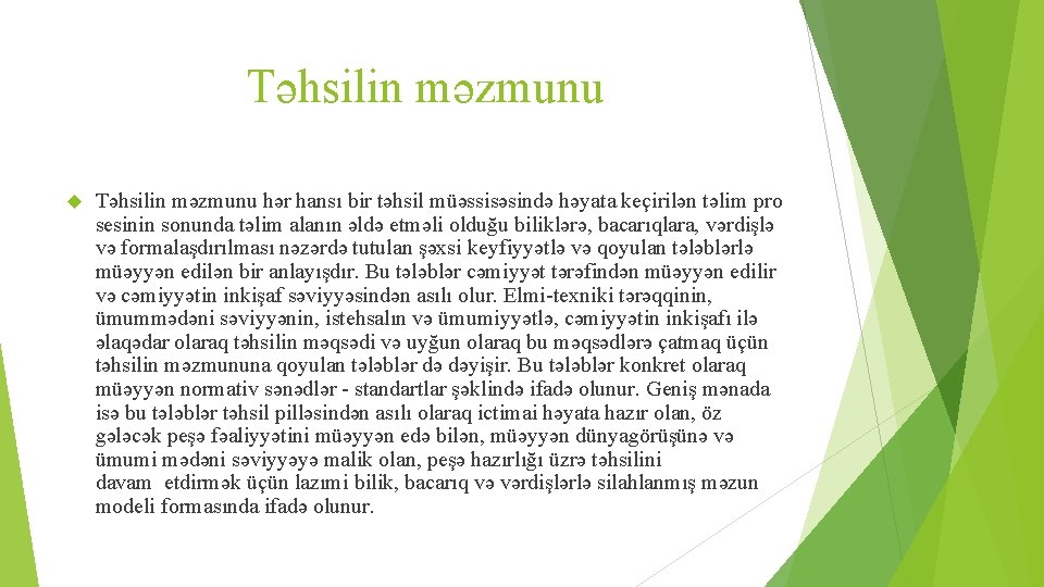 Təhsilin məzmunu hər hansı bir təhsil müəssisəsində həyata keçirilən təlim pro sesinin sonunda təlim