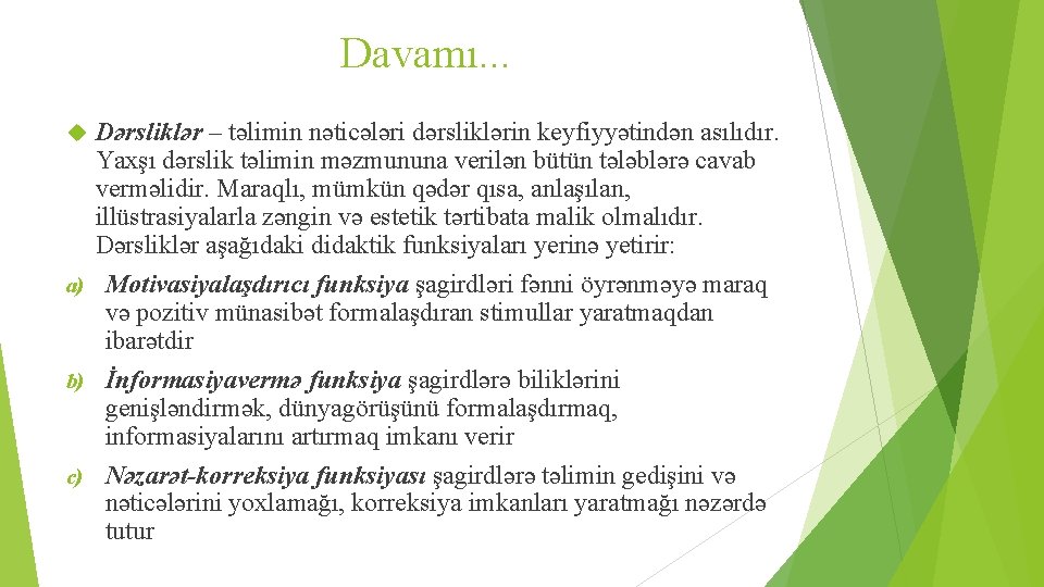 Davamı. . . Dərsliklər – təlimin nəticələri dərsliklərin keyfiyyətindən asılıdır. Yaxşı dərslik təlimin məzmununa