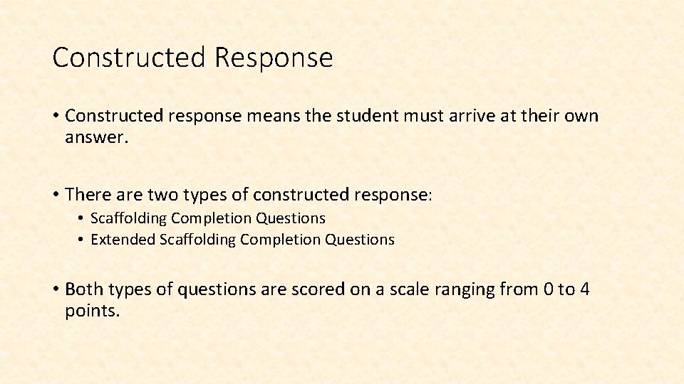 Constructed Response • Constructed response means the student must arrive at their own answer.