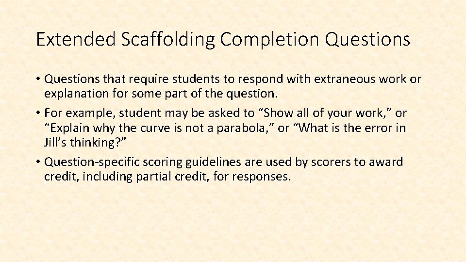 Extended Scaffolding Completion Questions • Questions that require students to respond with extraneous work