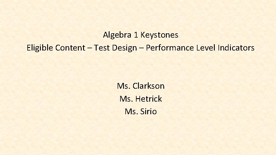 Algebra 1 Keystones Eligible Content – Test Design – Performance Level Indicators Ms. Clarkson