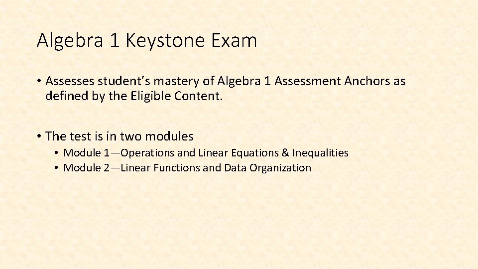 Algebra 1 Keystone Exam • Assesses student’s mastery of Algebra 1 Assessment Anchors as