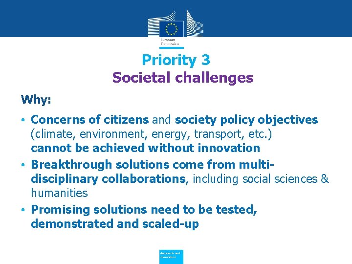 Priority 3 Societal challenges Why: • Concerns of citizens and society policy objectives (climate,