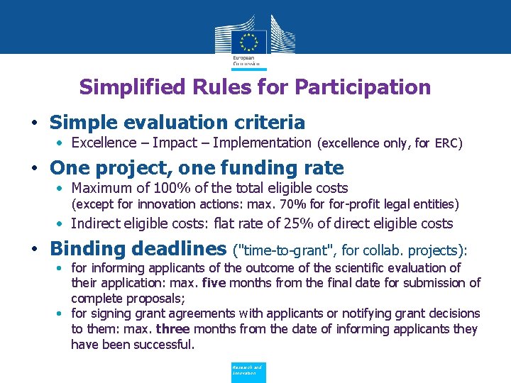 Simplified Rules for Participation • Simple evaluation criteria • Excellence – Impact – Implementation