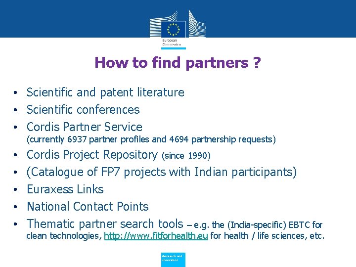 How to find partners ? • Scientific and patent literature • Scientific conferences •