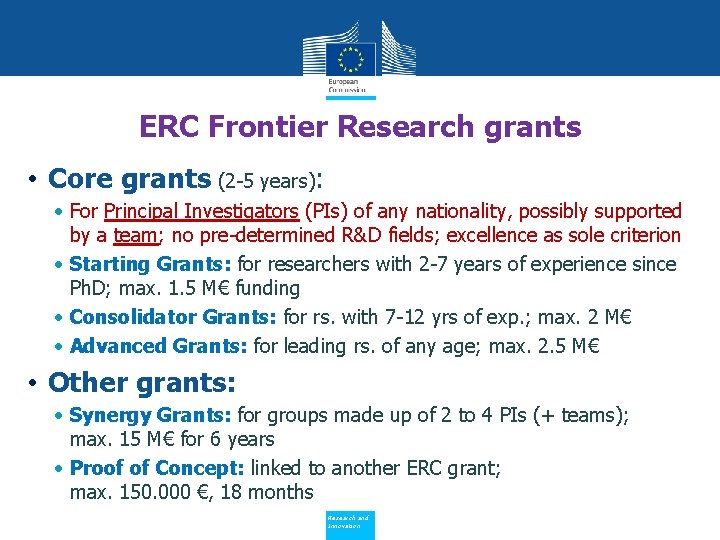 ERC Frontier Research grants • Core grants (2 -5 years): • For Principal Investigators