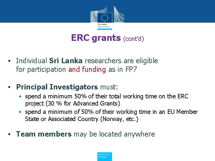 ERC grants (cont'd) • Individual Sri Lanka researchers are eligible for participation and funding