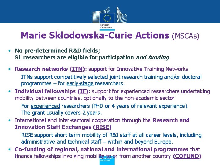 Marie Skłodowska-Curie Actions (MSCAs) • No pre-determined R&D fields; SL researchers are eligible for