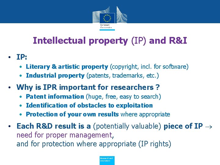 Intellectual property (IP) and R&I • IP: • Literary & artistic property (copyright, incl.