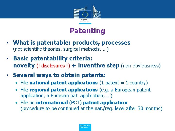 Patenting • What is patentable: products, processes (not scientific theories, surgical methods, …) •