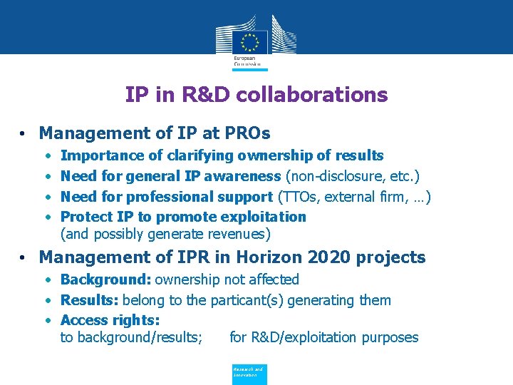 IP in R&D collaborations • Management of IP at PROs • • Importance of