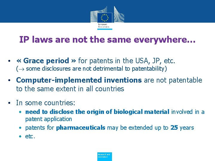 IP laws are not the same everywhere… • « Grace period » for patents