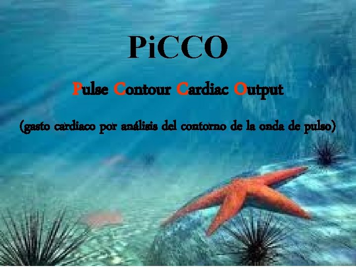 Pi. CCO Pulse Contour Cardiac Output (gasto cardiaco por análisis del contorno de la