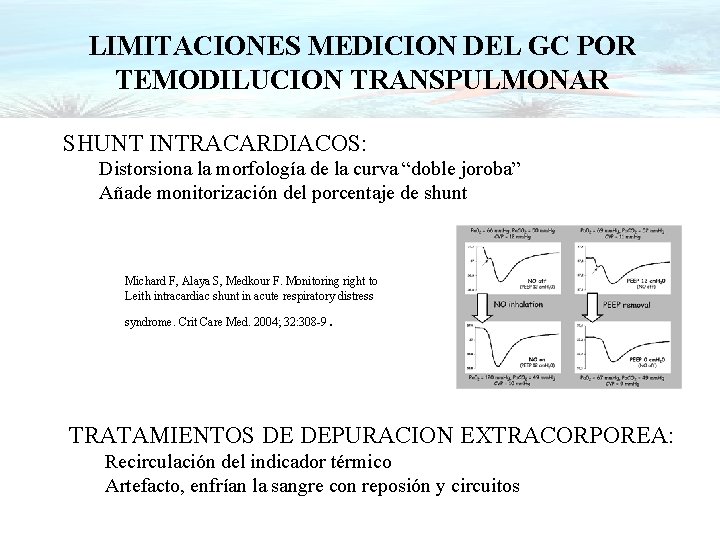 LIMITACIONES MEDICION DEL GC POR TEMODILUCION TRANSPULMONAR SHUNT INTRACARDIACOS: Distorsiona la morfología de la