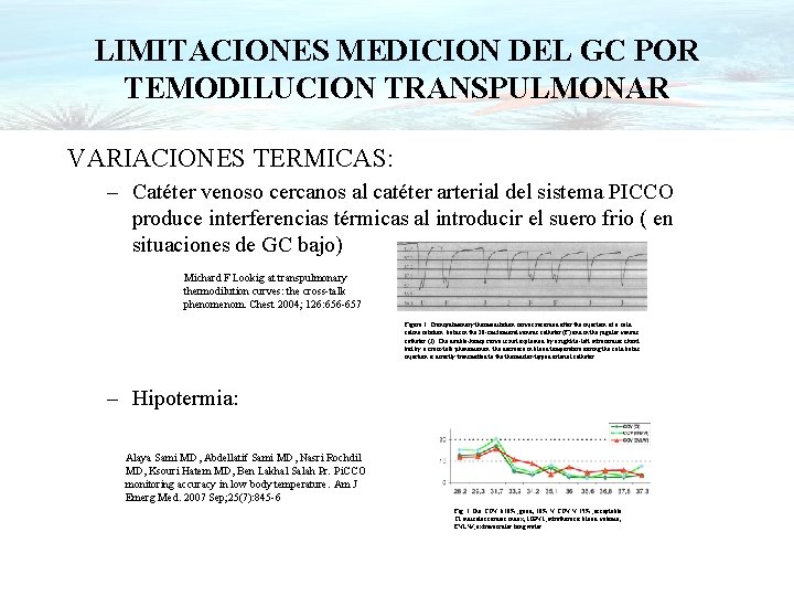 LIMITACIONES MEDICION DEL GC POR TEMODILUCION TRANSPULMONAR VARIACIONES TERMICAS: – Catéter venoso cercanos al