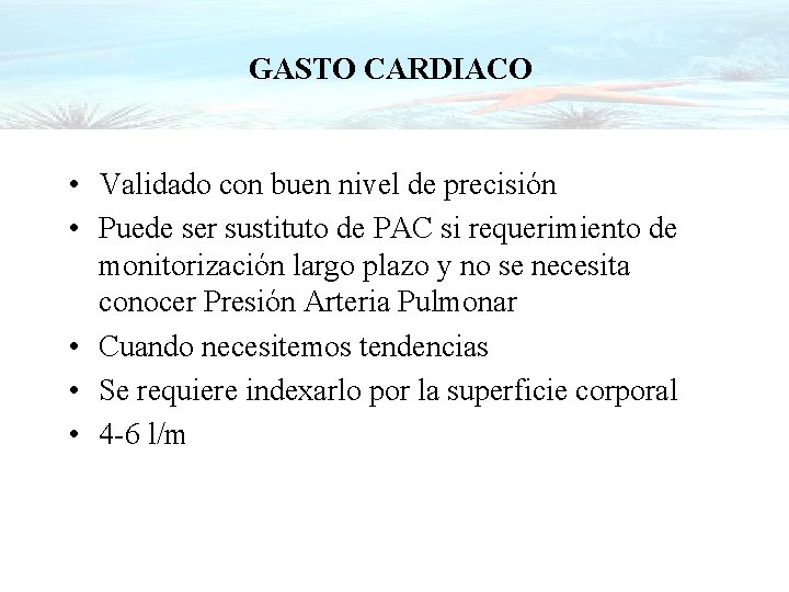 GASTO CARDIACO • Validado con buen nivel de precisión • Puede ser sustituto de