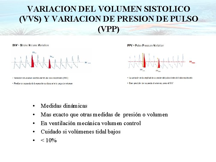 VARIACION DEL VOLUMEN SISTOLICO (VVS) Y VARIACION DE PRESION DE PULSO (VPP) • •