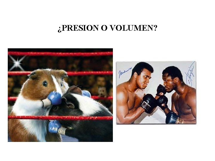 ¿PRESION O VOLUMEN? 