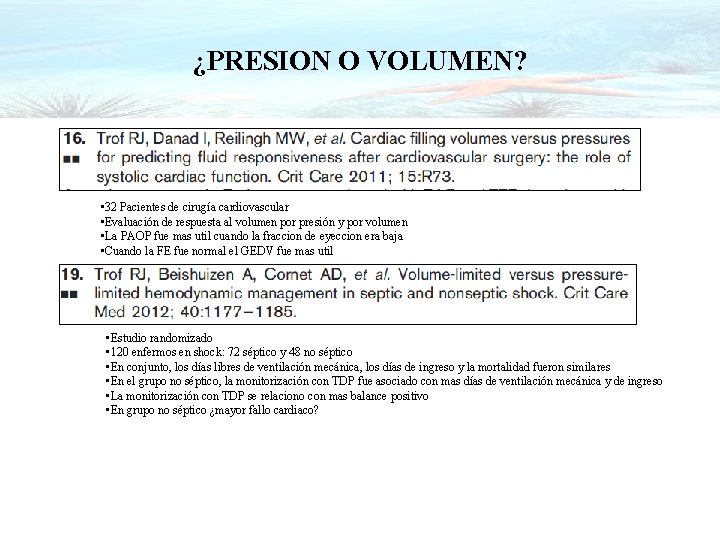 ¿PRESION O VOLUMEN? • 32 Pacientes de cirugía cardiovascular • Evaluación de respuesta al