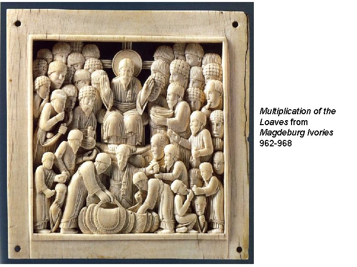 Multiplication of the Loaves from Magdeburg Ivories 962 -968 