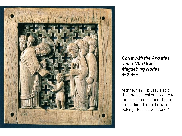 Christ with the Apostles and a Child from Magdeburg Ivories 962 -968 Matthew 19: