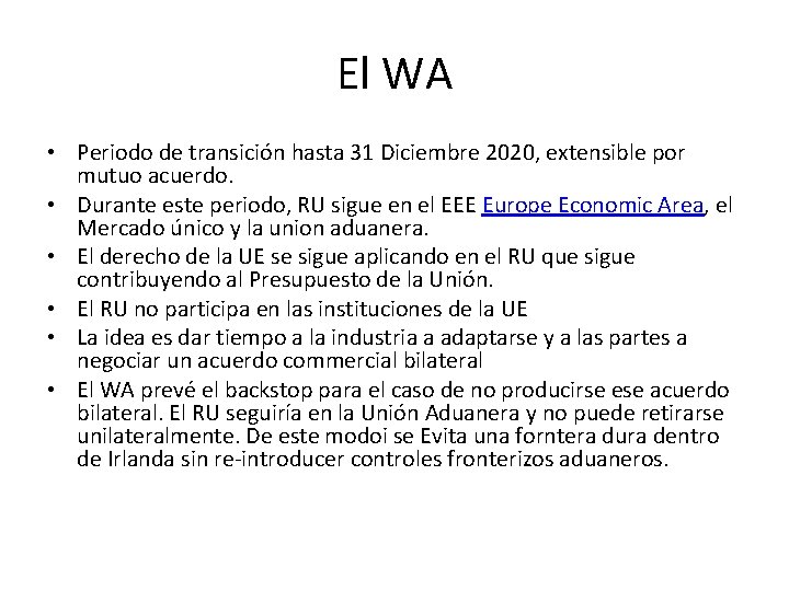 El WA • Periodo de transición hasta 31 Diciembre 2020, extensible por mutuo acuerdo.