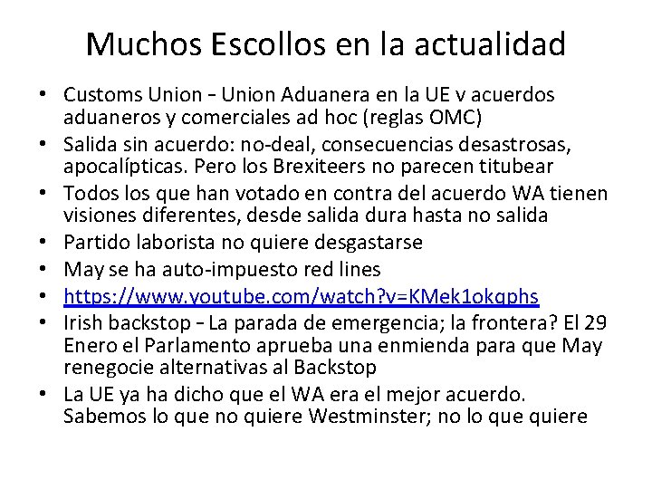 Muchos Escollos en la actualidad • Customs Union – Union Aduanera en la UE