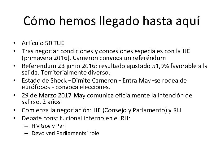 Cómo hemos llegado hasta aquí • Artículo 50 TUE • Tras negociar condiciones y