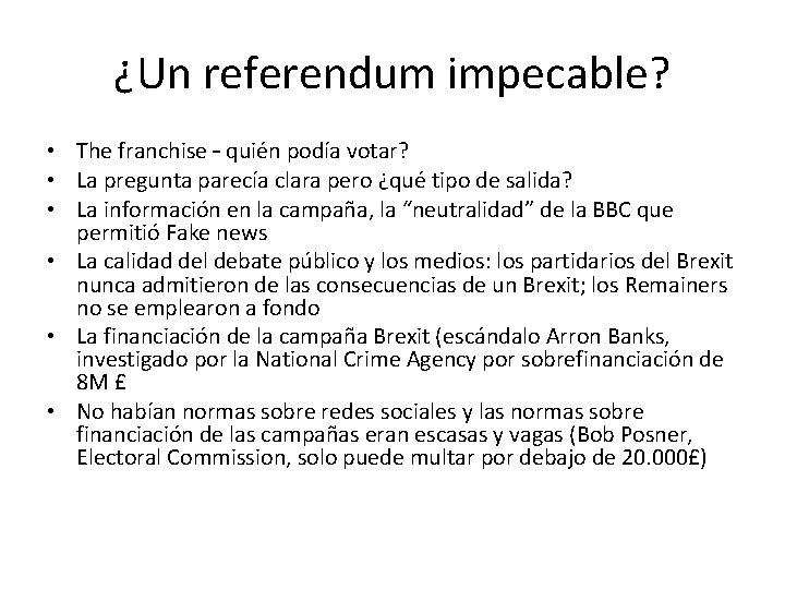 ¿Un referendum impecable? • The franchise – quién podía votar? • La pregunta parecía