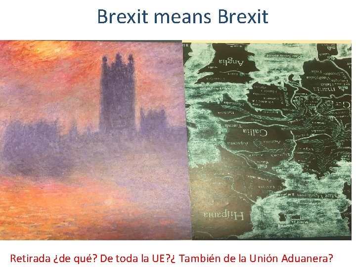 Brexit means Brexit Retirada ¿de qué? De toda la UE? ¿ También de la