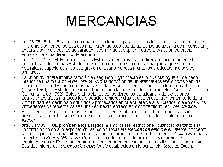 MERCANCIAS • • • art. 28 TFUE: la UE se basa en una unión