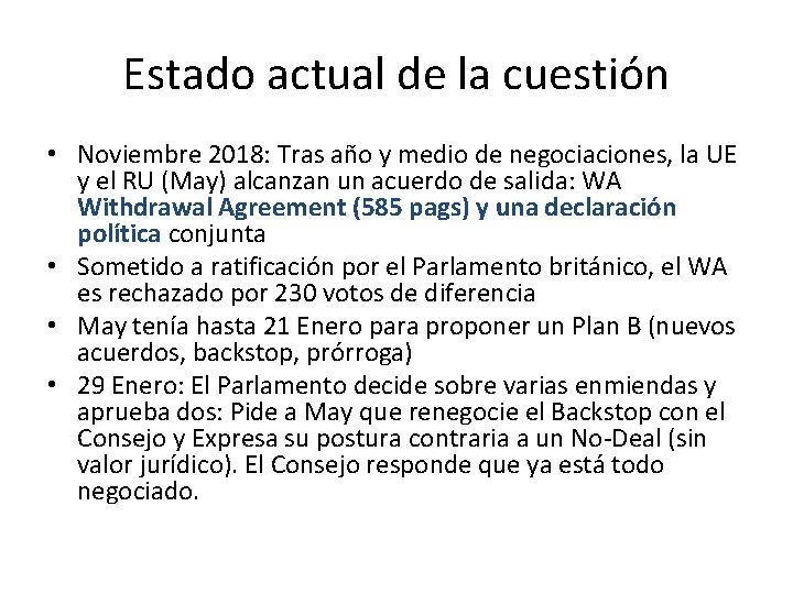 Estado actual de la cuestión • Noviembre 2018: Tras año y medio de negociaciones,