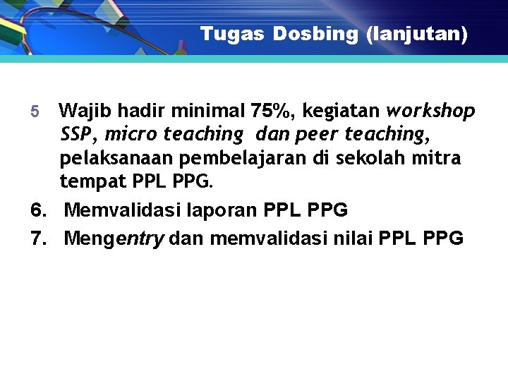 Tugas Dosbing (lanjutan) Wajib hadir minimal 75%, kegiatan workshop SSP, micro teaching dan peer