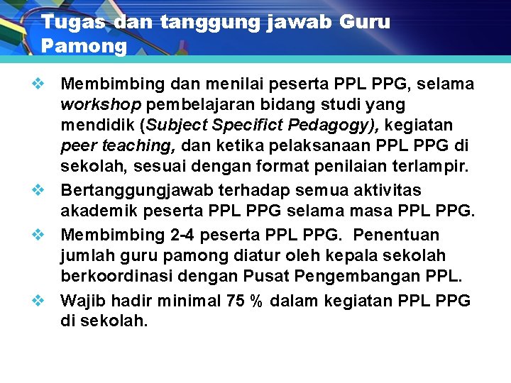 Tugas dan tanggung jawab Guru Pamong v Membimbing dan menilai peserta PPL PPG, selama